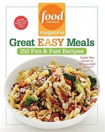 Food Network Magazine Great Easy Meals:250 Fun & Fast Recipes