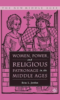 Women, Power, And Religious Patronage In Middle Ages