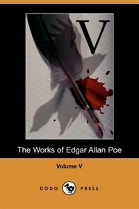 Works Of Edgar Allan Poe - Volume 5 (dodo Press)