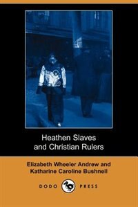 Heathen Slaves And Christian Rulers (dodo Press)