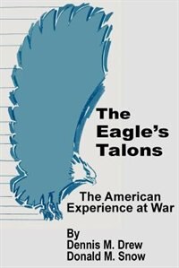 The Eagle''s Talons: The American War Experience