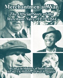 Merchantmen at War: The Official Story of the Merchant Navy: 1939-1944