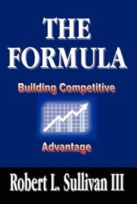 The Formula: Building Competitive Advantage