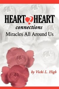 Heart 2 Heart Connections: Miracles All Around Us