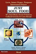 Just Soul Food - Meat / Love, Inner Peace, Purpose, Answered Prayer. It