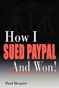 How I Sued PayPal And Won!