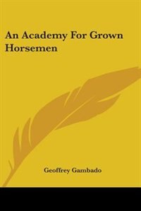 An Academy for Grown Horsemen