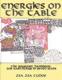 Energies On The Table: The Gourmet Handbook For Earthlings In Seven Steps