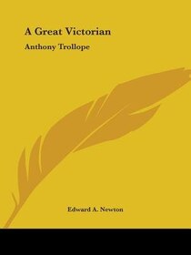 A Great Victorian: Anthony Trollope