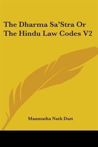 The Dharma Sa''stra Or The Hindu Law Codes V2