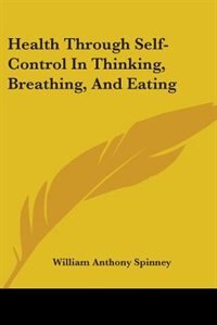 Health Through Self-control In Thinking, Breathing, And Eating
