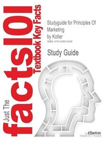 Studyguide For Principles Of Marketing By Kotler, Isbn 9780131469181