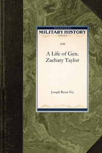 A Life Of Gen. Zachary Taylor