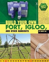 Build Your Own Fort, Igloo, and Other Hangouts