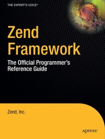 Zend Framework: The Official Programmer's Reference Guide (Paperback)