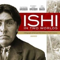 Ishi In Two Worlds