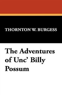 The Adventures Of Unc'' Billy Possum