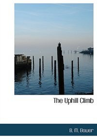 The Uphill Climb (Large Print Edition)