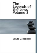 The Legends of the Jews Volume 3 (Large Print Edition)