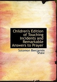 Children''s Edition of Touching Incidents and Remarkable Answers to Prayer (Large Print Edition)