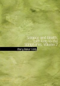 Science and Health, with Key to the Scriptures, Volume 2 (Large Print Edition)