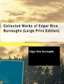 Collected Works of Edgar Rice Burroughs (Large Print Edition)