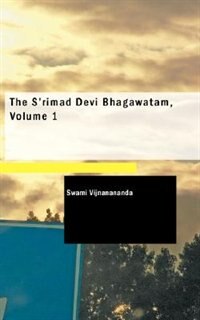 The S''rimad Devi Bhagawatam, Volume 1