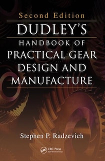 Dudley''s Handbook Of Practical Gear Design And Manufacture