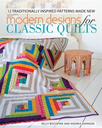 Modern Designs For Classic Quilts
