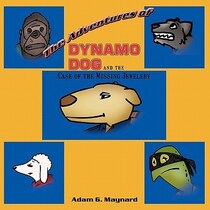 The Adventures Of Dynamo Dog And The Case Of The Missing Jewelery