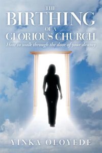 The Birthing Of A Glorious Church