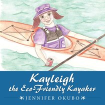 Kayleigh The Eco-friendly Kayaker