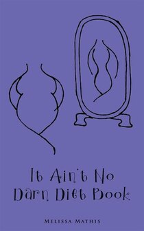 It Ain''t No Darn Diet Book