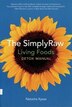 The SimplyRaw Living Foods Detox Manual