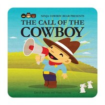 Ninja Cowboy Bear Presents the Call of the Cowboy