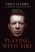 Playing With Fire: The Highest Highs And Lowest Lows Of Theo Fleury
