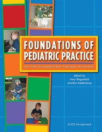 Developmental Foundations of Pediatric Practice For The Occupational Therapy Assistant
