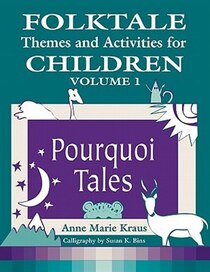 Folktale Themes And Activities For Children, Volume 1: Pourquoi Tales