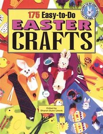 175 Easy-to-Do Easter Crafts: Easy-to-Do Projects with Easy-to-Find Things