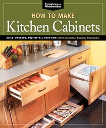 How to Make Kitchen Cabinets - American Woodworker - Paperback