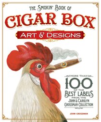 The Smokin'' Book Of Cigar Box Art And Designs