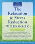 The Relaxation and Stress Reduction Workbook: Sixth Edition