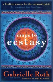 Maps Of Ecstacy: Healing Power Of Movement