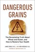 Dangerous Grains: Why Gluten Cereal Grains May Be Hazardous to Your Health