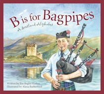 What country is made up of 95 islands, invented the game of golf, and raised a warrior worthy of the name Braveheart? Welcome to Scotland! In B is for Bagpipes: A Scotland ...