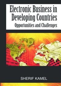 Electronic Business In Developing Countries: Opportunities And Challenges