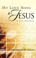 My Love Song To Jesus