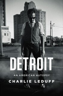 An explosive expos&eacute; of Detroit, icon of America&rsquo;s lost prosperity, from Pulitzer Prize winning journalist Charlie LeDuff In the heart of America, a ...