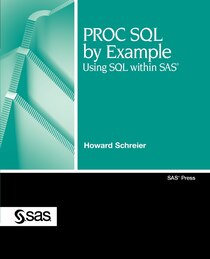 PROC SQL by Example: Using SQL within SAS®