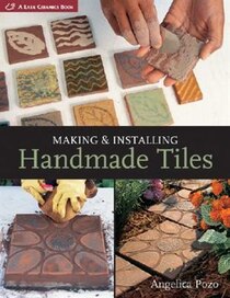 Making & Installing Handmade Tiles (A Lark Ceramics Book)